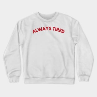 Always Tired. Mom Mum Life. Funny Mom Quote. Great gift for busy moms. Red Crewneck Sweatshirt